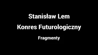 Kongres Futurologiczny - Stanisław Lem