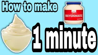 Homemade Mayonnaise in 1 Minute | Make Mayonnaise like Magic