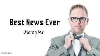 MercyMe -   Best News Ever | Lyrics |