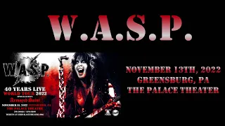 W.A.S.P. - November 13th, 2022 - Greensburg, PA - The Palace Theater (Best Audio)