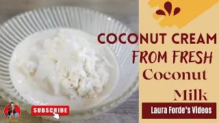 Coconut Cream From Fresh Coconut Milk