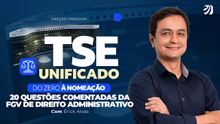 CONCURSO TSE UNIFICADO: 20 QUESTÕES COMENTADAS DA FGV - DIREITO ADMINISTRATIVO (Erick Alves)