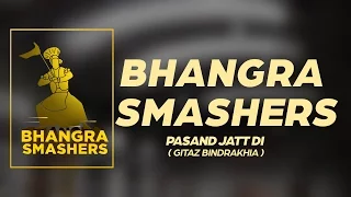 Pasand jatt Di ( Gitaz Bindrakhia ) || Bhangra Video || Bhangra Smashers BY Manmeet and Gurmehar