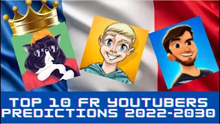 Top 10 Most-Subscribed FR YouTubers | Predictions 2022-2030