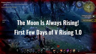 The Moon Is Always Rising! First Few Days of V Rising 1.0