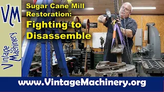 Sugar Cane Mill Restoration: Fighting to Disassemble Three Cane Mills