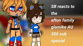 Sb reacts to afton family (glamike AU) 300 sub special