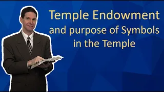 Temple Endowment and Purpose of Symbols in the Temple