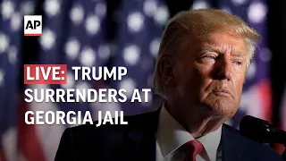 LIVE | Trump surrenders at jail in Fulton County, Georgia, on 2020 election charges