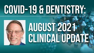 COVID-19 & Dentistry: August Clinical Update