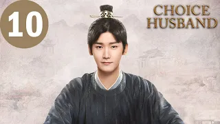 ENG SUB | Choice Husband | EP10 | 择君记 | Zhang Xueying, Xing Zhaolin