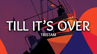 Tristam ‒ Till It's Over (Lyrics)