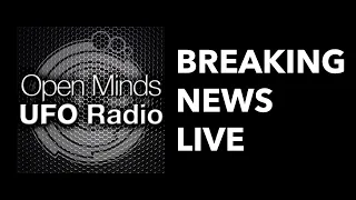 Open Minds UFO Radio Newscast – 3/5/2021 – Special Guest: Martin Willis