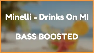 Minelli - Drinks On MI *BASS BOOSTED* 🔊