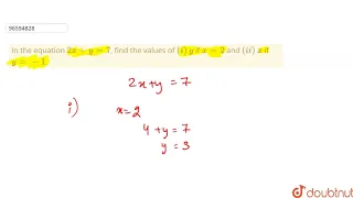 In the equation `2x+y=7`, find the values of `(i)` `y` if `x=2` and `(ii)` `x` if `y=-1`.