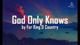 God Only Knows - For King & Country - With Lyrics