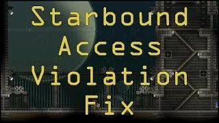 Starbound Access Violation Fix