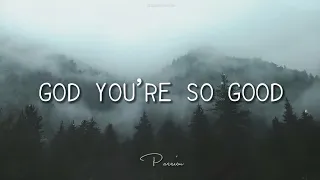 God, You're So Good | Passion | Lyrics