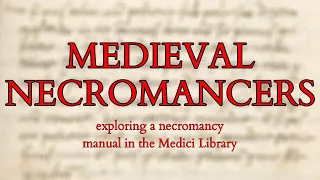 Necromancy - Exploring Medieval Necromancers by Exploring a Real Book of Black Magic