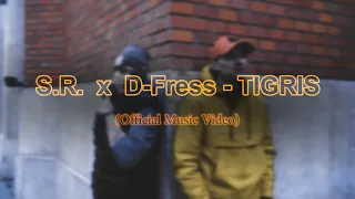 S.R. x D-Fress - TIGRIS  / Official Music Video / 2021 /