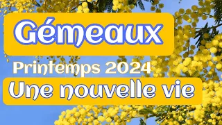 GEMEAUX Une nouvelle vie  ! Prévisions du printemps 2024