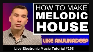 🥁How to make melodic house Like Anjunadeep | Live Electronic Music Tutorial 198