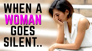 When A Woman Goes Silent | Woman Psychology