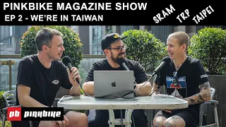 We Explain The Bicycle Industry | Pinkbike Magazine Show Ep 2: Ft. Brian Park/Taipei