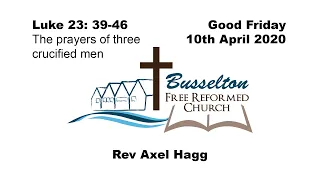 The prayers of three crucified men | Good Friday | 10th April 2020 | Rev Hagg