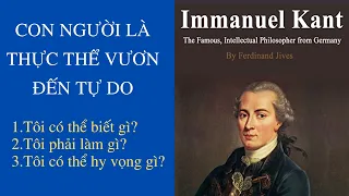 Immanuel Kant | Con người là thực thể vươn đến tự do | Chuyện Triết gia