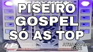 SELEÇÃO PISEIRO GOSPEL 2022 SWINGADO SÓ AS TOP PRÁ PAREDÃO