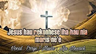 JESUS HAU REKOÑESE IHA HAU NIA MORIS NE'E || Cover : Errys Dias