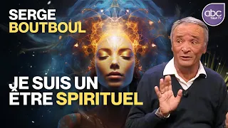Serge BOUTBOUL - Comment se (re)connecter avec l'être SPIRITUEL AUTHENTIQUE en nous