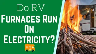 Do RV Furnaces Run On Electricity?