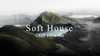 Soft House 2023 🌱 Chill Vibes Mix【House / Chill Mix / Instrumental】