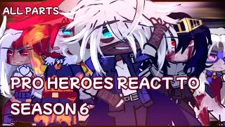 [MHA/BNHA] Pro Heroes react to Season 6 || ALL PARTS || My Hero Academia | GCRV