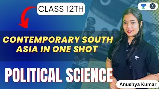 Contemporary South Asia in One Shot | Class 12 Political Science |  Anushya Kumar