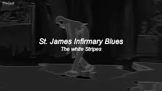 The White Stripes - St. James Infirmary Blues (Lyrics)