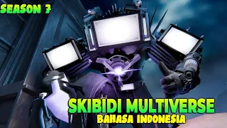 SKIBIDI TOILET MULTIVERSE SEASON 7 - BAHASA INDONESIA VERSI LUCU ( ALL EPISODE )