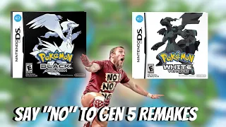 Why you should NOT want Gen 5 Remakes