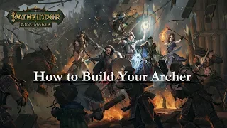 Pathfinder: Kingmaker-- How to Make Your Archer