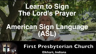 First Presbyterian Church - Learn the Lord's Prayer in Sign Language (ASL)