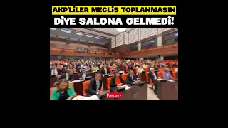 AKP'liler Meclis toplanmasın diye bakın ne yaptı!