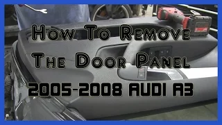 How to Remove the Door Panel - AUDI A3 (2005-2008)