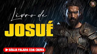 ✝️ JOSUÉ - Antigo Testamento [Bíblia a Mensagem] 🌧️ Bíblia Falada com Chuva 👉 06