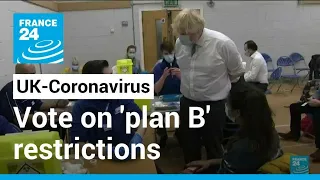 Coronavirus pandemic: UK lawmakers to vote on 'plan B' Covid-19 restrictions • FRANCE 24 English