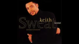 Keith Sweat - Twisted (Extended Instrumental)