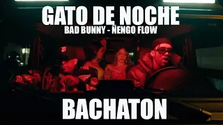 GATO DE NOCHE REMIX BACHATON DJ ICHO Bad Bunny - Ñengo Flow