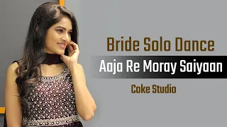 Best Bride Solo Dance/ Aaja Re Moray Saiyaan/ Coke Studio/ MITALI'S DANCE/EASY DANCE/ Wedding Dance