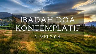 Ibadah Doa Kontemplatif - 2 Mei 2024